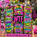 Funny WTF Neon Sarcastic Quotes 20oz Tumbler Wrap PNG