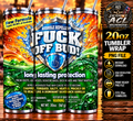 Funny Asshole Repellent F Off Bud 20oz Tumbler Wrap PNG