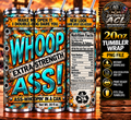 Whoop Extra Strength Ass Funny 20oz Tumbler Wrap PNG