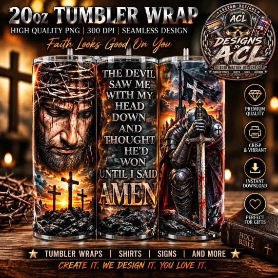 Christian 20oz Tumbler Wrap PNG | The Devil Saw Me With My Head Down Until I Said Amen | Jesus Knight Sublimation Design | Faith PNG