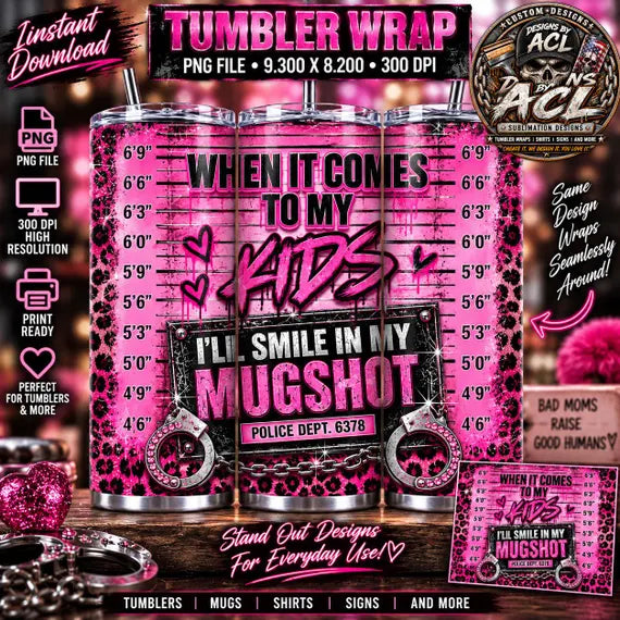 When It Comes to My Kids Tumbler Wrap PNG | Mom Mugshot Sublimation Design | Funny Mama 20oz Skinny Tumbler | Pink Mom PNG
