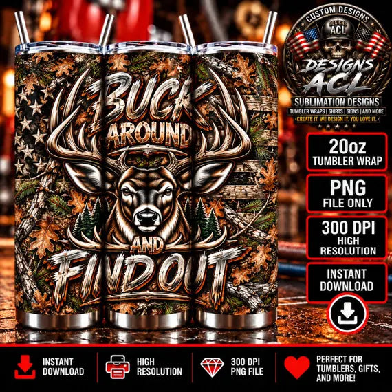 Buck Around and Find Out Tumbler Wrap PNG, Deer Hunting 20oz Skinny Sublimation Design, Rustic Camo American Flag Digital Download